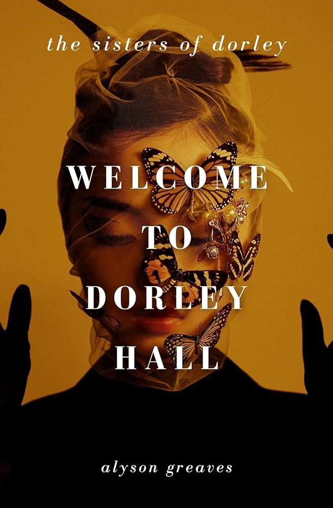 Welcome to Dorley Hall by Alyson Greaves - a ethereal woman wears a veil covered with butterflies