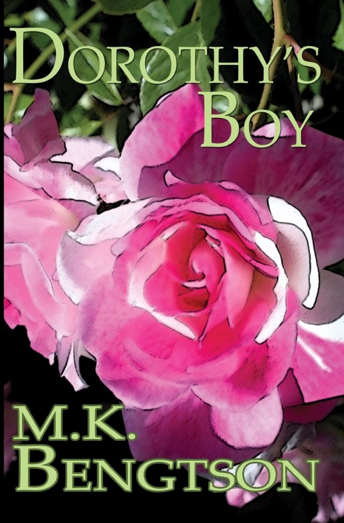 Dorothy's Boy by M.K. Bengtson.  Cover has a pink rose on it