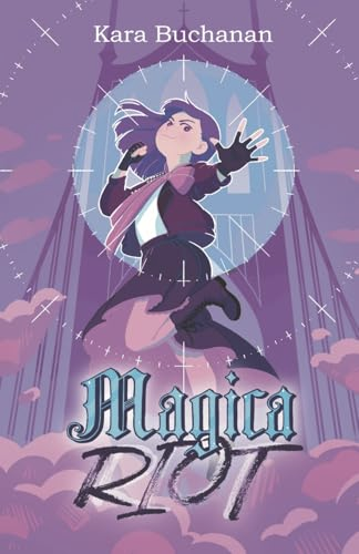 Magica Riot by Kara Buchanan - Cover has a purple magical girl in a dashing suit making an idol pose in front of a church