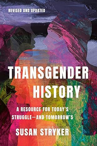 The cover of the third edition of Stryker's Transgender History has an abstract painting of colored faces bluring into each other