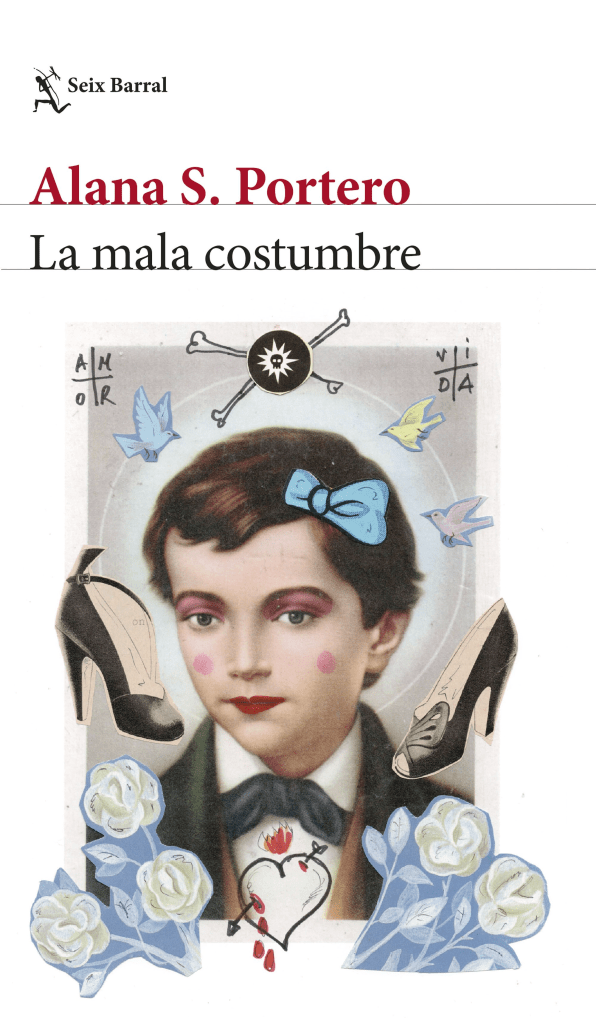 La mala costumbre by Alana S Portero features an image of a young boy with a painted bow in his hair, surrounded by high heels and feminine flowers and birds.