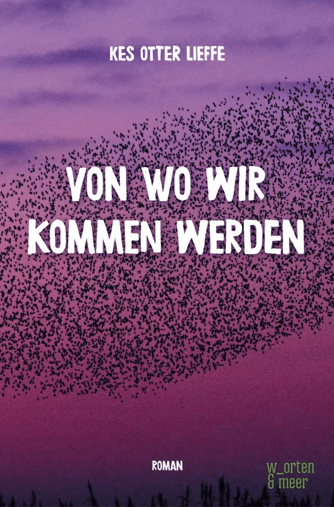 Von wo wir kommen werden by Kes Otter Lieffe features the title over a migratory flock of birds.
