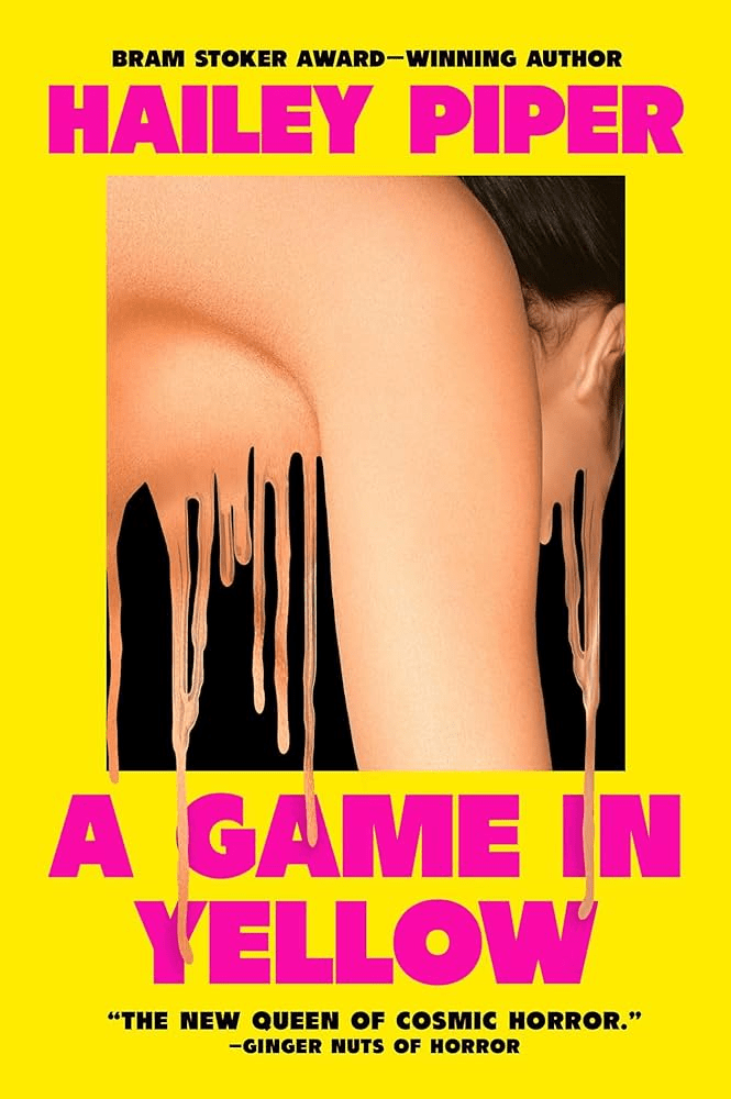 A Game in Yellow by Hailey Piper has an image of a nude woman who's melting.