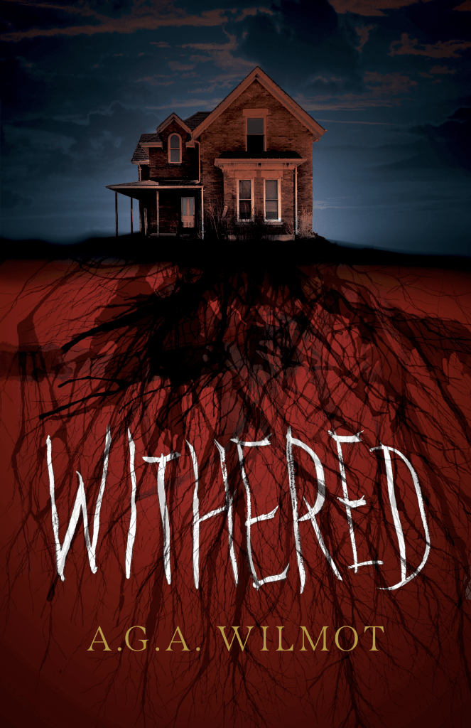 Withered by AGA Wilmont has an image of a house with bloody roots extending under the earth.