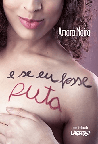 e se eu fosse puta by Amara Moira features a nude woman cover her breasts on the cover, the title of the book written in sharpie across her upper chest.