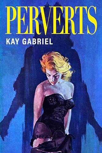 Perverts by Kay Gabriel, the cover has a woman hiking up her black minidress with a spectral shadow sihouetted behind her 