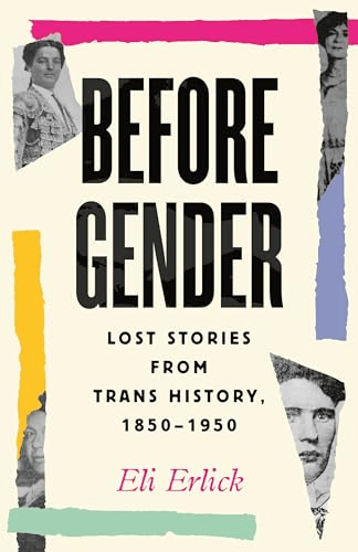 Before Gender by Eli Erlick has scraps of photographs collaged around the edges of the cover