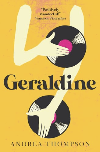 Geraldine by Andrea Thompson, cover features two disembodied arms holding vinyl over invisible private parts, chest and groin