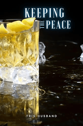 Keeping the Peace by Tris Husband has an image of a bright yellow cocktail against a noir background